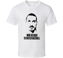 Zlatan Ibrahimovic Go Back To Watch Baseball Funny Quote Soccer Star T Zlatan Ibrahimovic Go Back To Watch Baseball Funny Quote Soccer Star T