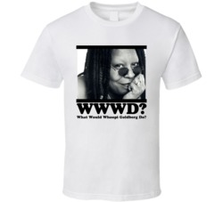 What Would Whoopi Goldberg Do T Shirt What Would Whoopi Goldberg Do T Shirt