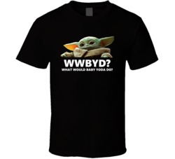 What Would Baby Yoda Do Wwjd Star Wars Mandalorian Sci Fi Fan T Shirt What Would Baby Yoda Do Wwjd Star Wars Mandalorian Sci Fi Fan T Shirt