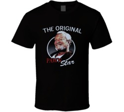 Sanford And Son Fred Sanford The Original Pawn Star Tv Show T Shirt Sanford And Son Fred Sanford The Original Pawn Star Tv Show T Shirt