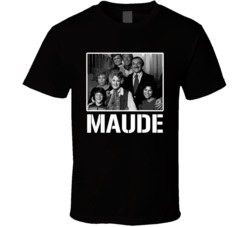 Maude Cast Tv Show Fan Bea Arthur T Shirt Maude Cast Tv Show Fan Bea Arthur T Shirt