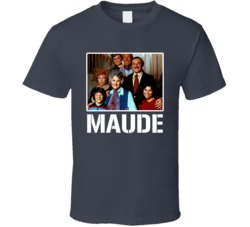 Maude Cast Photo Tv Show Fan Bea Arthur T Shirt Maude Cast Photo Tv Show Fan Bea Arthur T Shirt