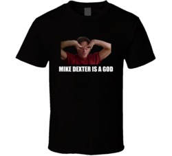 Mike Dexter Is A God Can't Hardly Wait Teen Movie 90s Fan T Shirt Mike Dexter Is A God Can't Hardly Wait Teen Movie 90s Fan T Shirt