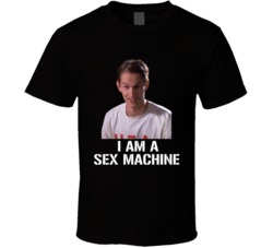 Can't Hardly Wait I Am A Sex Machine Movie Fan Cool T Shirt Can't Hardly Wait I Am A Sex Machine Movie Fan Cool T Shirt