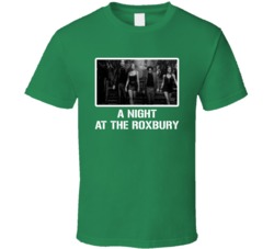 A Night At The Roxbury Movie Fan T Shirt A Night At The Roxbury Movie Fan T Shirt