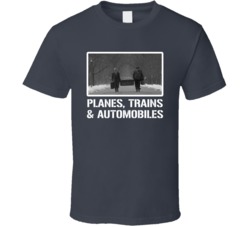 Planes Trains Automobiles Martin Candy Movie Fan T Shirt Planes Trains Automobiles Martin Candy Movie Fan T Shirt