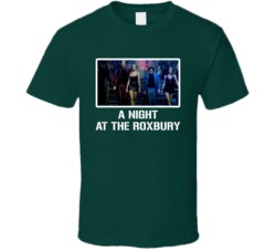 A Night At The Roxbury 90s Fan T Shirt A Night At The Roxbury 90s Fan T Shirt
