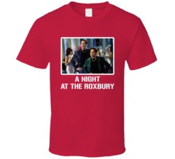 A Night At The Roxbury 90s Movie Fan T Shirt A Night At The Roxbury 90s Movie Fan T Shirt