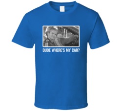 Dude Where's My Car Movie Fan T Shirt Dude Where's My Car Movie Fan T Shirt
