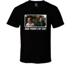 Dude Where's My Car Movie Comedy Fan T Shirt Dude Where's My Car Movie Comedy Fan T Shirt