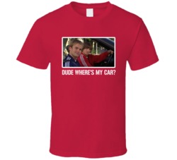 Dude Where's My Car Movie Comedy Cool Fan T Shirt Dude Where's My Car Movie Comedy Cool Fan T Shirt