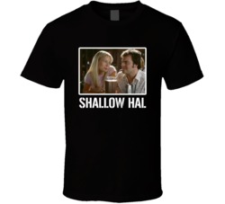 Shallow Hal Movie Fan T Shirt Shallow Hal Movie Fan T Shirt