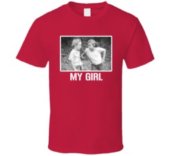 My Girl Movie Fan T Shirt My Girl Movie Fan T Shirt