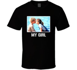 My Girl Movie Film Cool Fan T Shirt My Girl Movie Film Cool Fan T Shirt