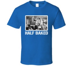 Half Baked Movie Comedy Cool Fan T Shirt Half Baked Movie Comedy Cool Fan T Shirt