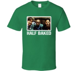 Half Baked Movie Fan T Shirt Half Baked Movie Fan T Shirt
