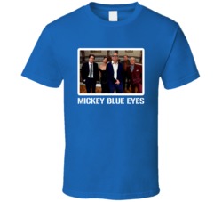 Mickey Blue Eyes Movie Mafia Comedy Fan T Shirt Mickey Blue Eyes Movie Mafia Comedy Fan T Shirt