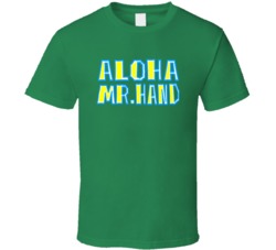 Aloha Mr Hand Fast Times At Ridgemont High Spicoli Movie Fan T Shirt Aloha Mr Hand Fast Times At Ridgemont High Spicoli Movie Fan T Shirt