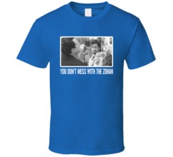 You Don't Mess With The Zohan Movie Sandler Cool Fan T Shirt You Don't Mess With The Zohan Movie Sandler Cool Fan T Shirt