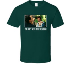 You Don't Mess With The Zohan Movie Cool Fan T Shirt You Don't Mess With The Zohan Movie Cool Fan T Shirt