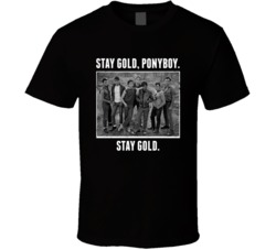 Stay Gold Ponyboy Outsiders Movie Quote Fan T Shirt Stay Gold Ponyboy Outsiders Movie Quote Fan T Shirt