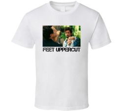 You Don't Mess With The Zohan Feet Uppercut T Shirt You Don't Mess With The Zohan Feet Uppercut T Shirt