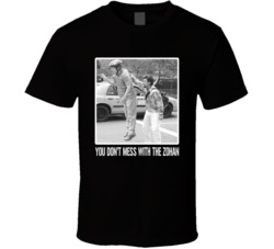 You Don't Mess With The Zohan Sandler Movie Cool Fan T Shirt You Don't Mess With The Zohan Sandler Movie Cool Fan T Shirt