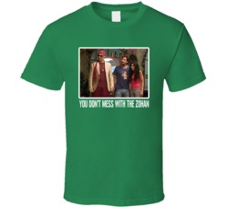 You Don't Mess With The Zohan Sandler Movie Fan T Shirt You Don't Mess With The Zohan Sandler Movie Fan T Shirt