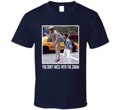 You Don't Mess With The Zohan Movie Sandler Fan T Shirt You Don't Mess With The Zohan Movie Sandler Fan T Shirt