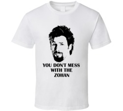 You Don't Mess With The Zohan Sandler Movie Comedy Cool Fan T Shi You Don't Mess With The Zohan Sandler Movie Comedy Cool Fan T Shi