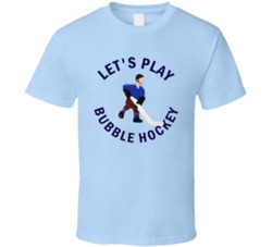 Let's Play Bubble Hockey Fun Game Table Hockey T Shirt Let's Play Bubble Hockey Fun Game Table Hockey T Shirt