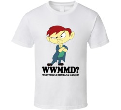 What Would Montana Max Do Wwjd Cartoon Character Fan T Shirt What Would Montana Max Do Wwjd Cartoon Character Fan T Shirt