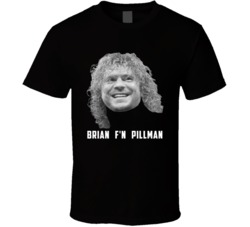 Brian F'n Pillman Wrestling Fan T Shirt Brian F'n Pillman Wrestling Fan T Shirt