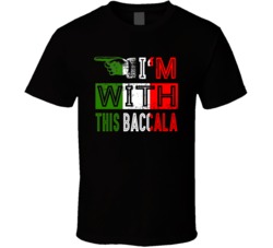 I'm With This Baccala Italian Funny Saying T Shirt