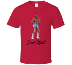 Clubber Lang Dead Meat Rocky Boxing Movie Fan T Shirt Clubber Lang Dead Meat Rocky Boxing Movie Fan T Shirt
