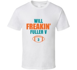 Will Freakin Fuller V Football Sports Star Fan T Shirt Will Freakin Fuller V Football Sports Star Fan T Shirt