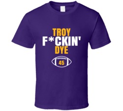 Troy Fckin Dye Football Sports Star Fan T Shirt Troy Fckin Dye Football Sports Star Fan T Shirt