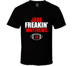 Jake Freakin Matthews Football Sports Star Fan T Shirt Jake Freakin Matthews Football Sports Star Fan T Shirt