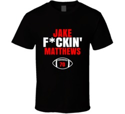 Jake Fckin Matthews Football Sports Star Fan T Shirt Jake Fckin Matthews Football Sports Star Fan T Shirt