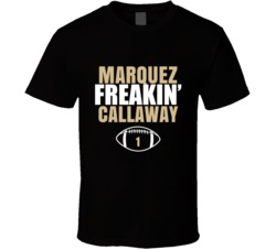 Marquez Freakin Callaway Football Sports Star T Shirt Marquez Freakin Callaway Football Sports Star T Shirt