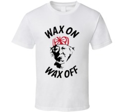Wax On Wax Off Karate Kid Mister Miyagi Movie 80s Fan T Shirt Wax On Wax Off Karate Kid Mister Miyagi Movie 80s Fan T Shirt