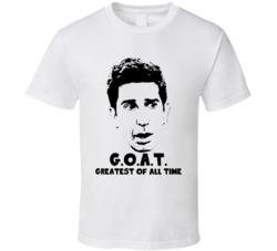 Ross Geller Greatest Of All Time Goat Friends Tv Show Fan T Shirt