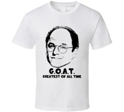 George Costanza Greatest Of All Time Goat Seinfeld Tv Show Fan T Shirt