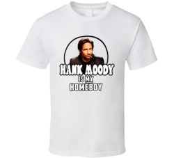 Hank Moody Is My Homeboy T Shirt Hank Moody Is My Homeboy T Shirt