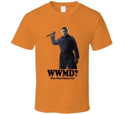 Michael Halloween Wwmd Horror Movie Fan T Shirt Michael Halloween Wwmd Horror Movie Fan T Shirt