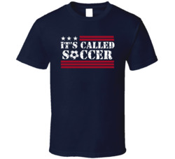 It's Called Soccer Team Usa World Cup T Shirt It's Called Soccer Team Usa World Cup T Shirt