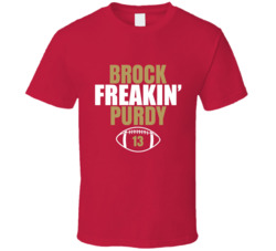 Brock Freakin Purdy San Francisco Football Fan T Shirt Brock Freakin Purdy San Francisco Football Fan T Shirt
