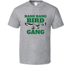 Bang Bang Bird Gang Philadelphia Philly Football Fan T Shirt Bang Bang Bird Gang Philadelphia Philly Football Fan T Shirt