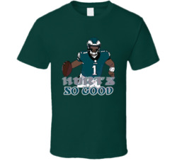 Jalen Hurts So Good Philadelphia Football Fan T Shirt Jalen Hurts So Good Philadelphia Football Fan T Shirt