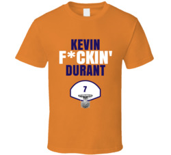 Kevin Fckin Durant Phoenix Basketball Fan T Shirt Kevin Fckin Durant Phoenix Basketball Fan T Shirt